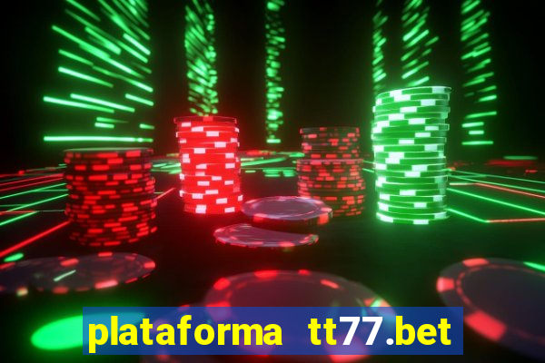 plataforma tt77.bet paga mesmo